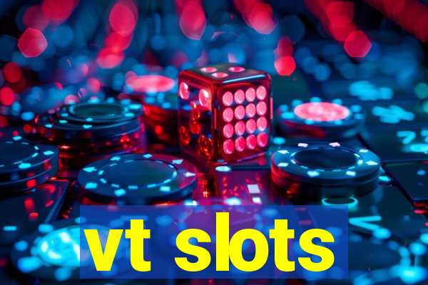 vt slots
